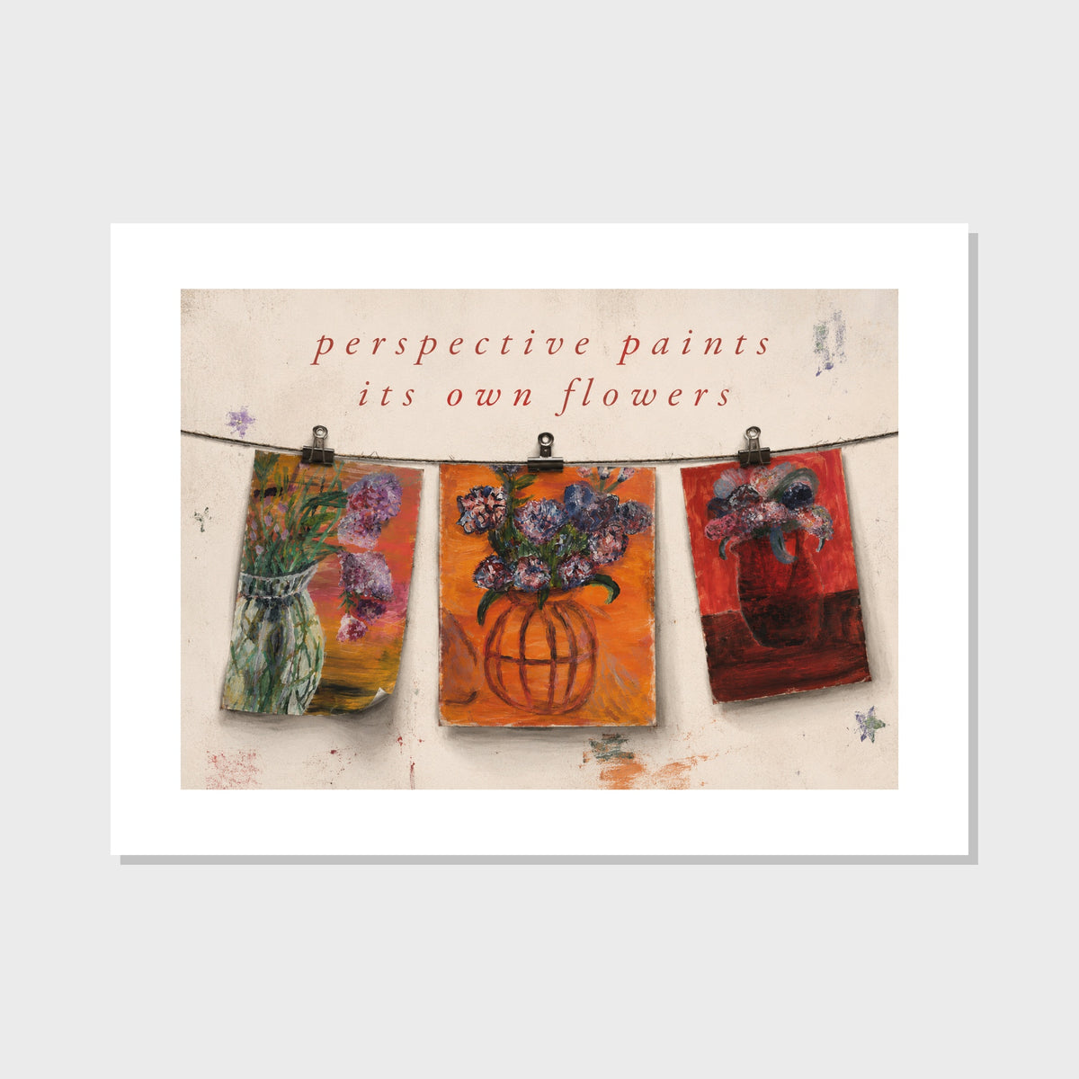 Perspective paints its own flowers.